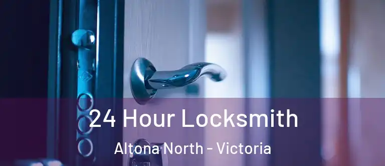 24 Hour Locksmith Altona North - Victoria