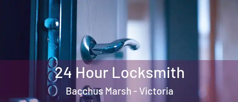 24 Hour Locksmith Bacchus Marsh - Victoria