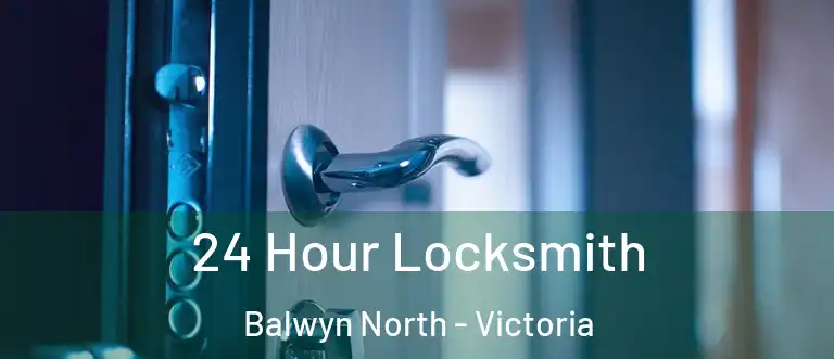 24 Hour Locksmith Balwyn North - Victoria