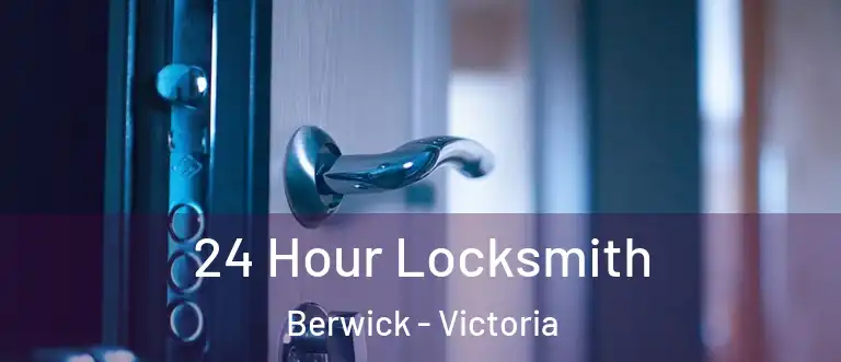 24 Hour Locksmith Berwick - Victoria