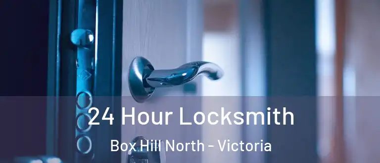 24 Hour Locksmith Box Hill North - Victoria