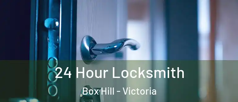 24 Hour Locksmith Box Hill - Victoria