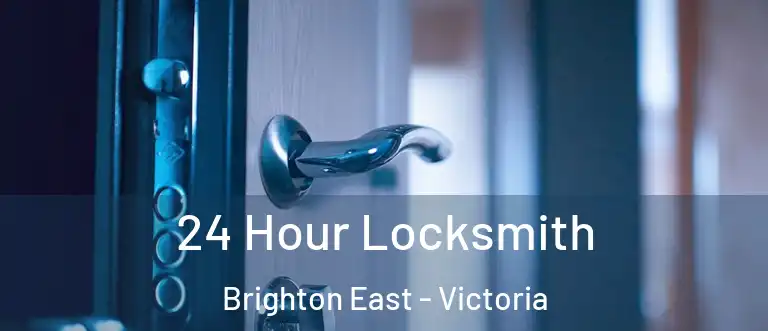 24 Hour Locksmith Brighton East - Victoria