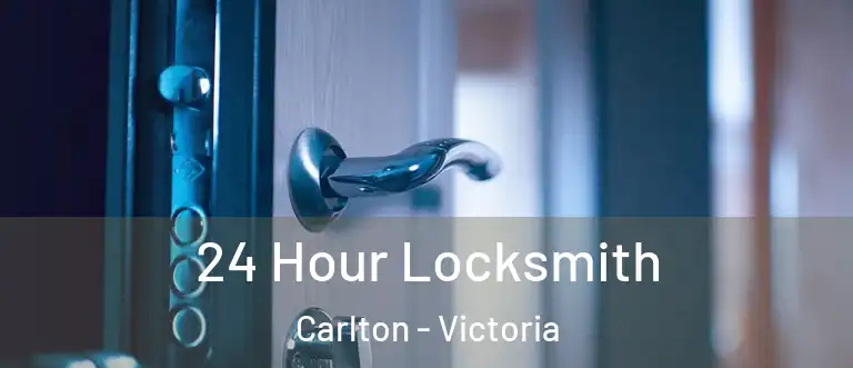 24 Hour Locksmith Carlton - Victoria