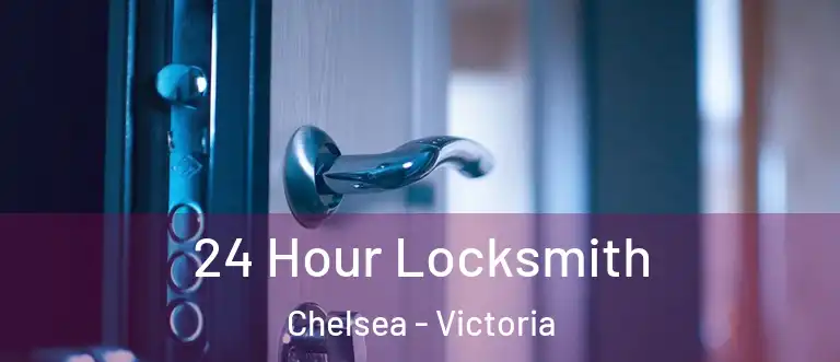 24 Hour Locksmith Chelsea - Victoria