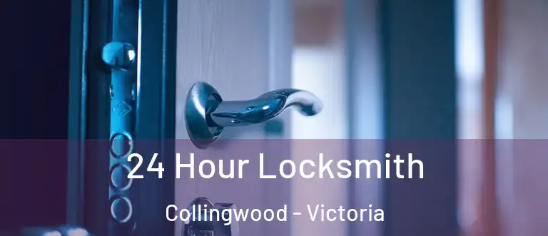 24 Hour Locksmith Collingwood - Victoria