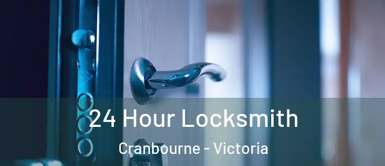 24 Hour Locksmith Cranbourne - Victoria