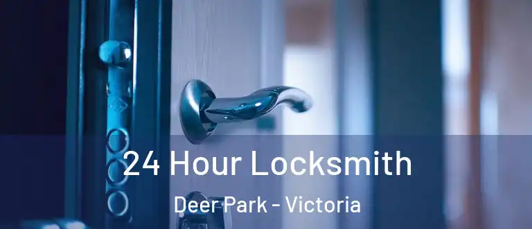 24 Hour Locksmith Deer Park - Victoria