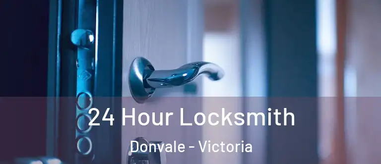 24 Hour Locksmith Donvale - Victoria