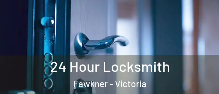 24 Hour Locksmith Fawkner - Victoria