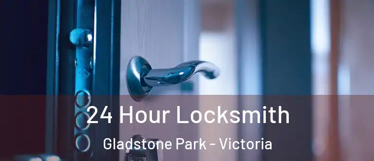 24 Hour Locksmith Gladstone Park - Victoria