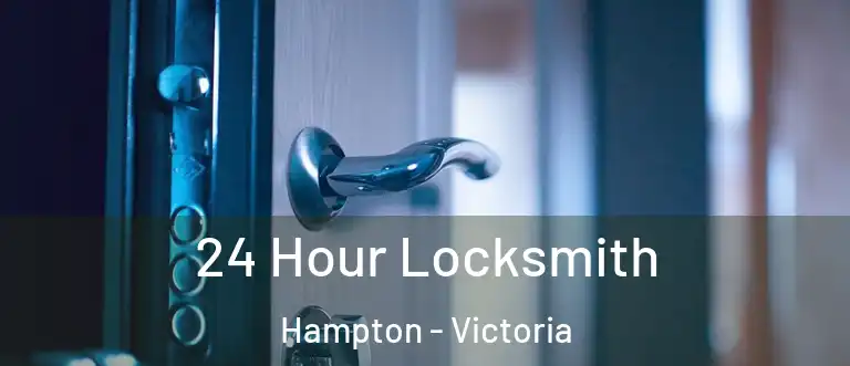 24 Hour Locksmith Hampton - Victoria