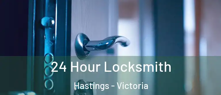 24 Hour Locksmith Hastings - Victoria