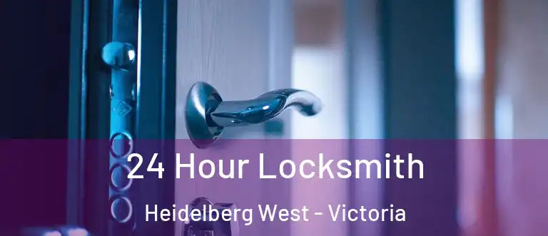 24 Hour Locksmith Heidelberg West - Victoria