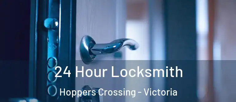 24 Hour Locksmith Hoppers Crossing - Victoria