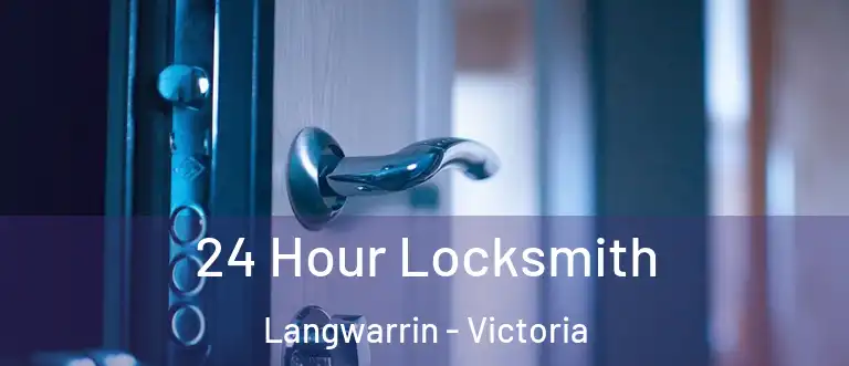 24 Hour Locksmith Langwarrin - Victoria