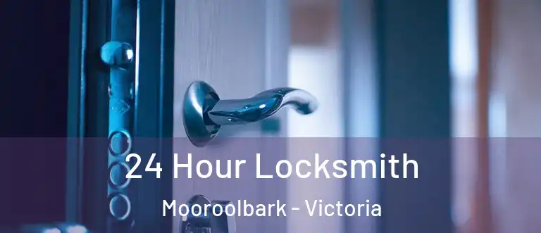 24 Hour Locksmith Mooroolbark - Victoria