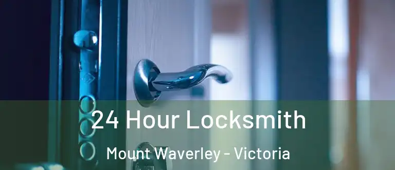 24 Hour Locksmith Mount Waverley - Victoria