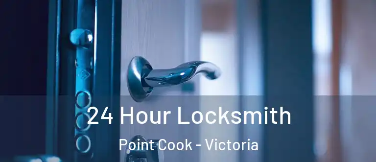 24 Hour Locksmith Point Cook - Victoria