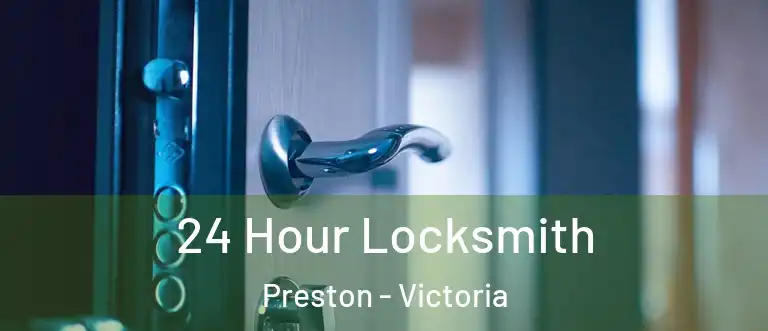 24 Hour Locksmith Preston - Victoria