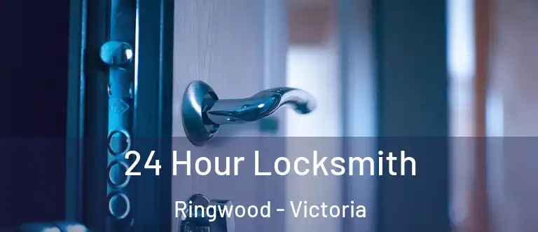 24 Hour Locksmith Ringwood - Victoria