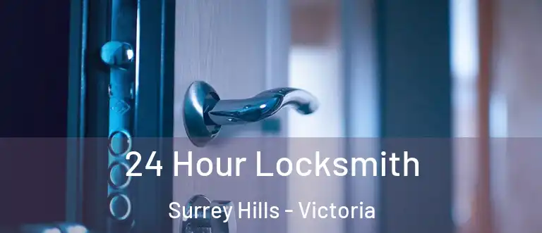 24 Hour Locksmith Surrey Hills - Victoria