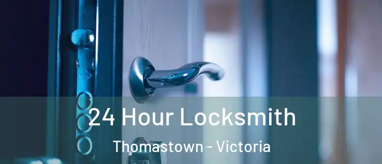 24 Hour Locksmith Thomastown - Victoria