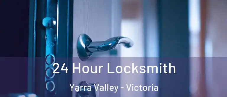 24 Hour Locksmith Yarra Valley - Victoria