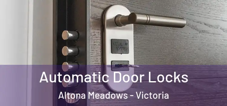 Automatic Door Locks Altona Meadows - Victoria