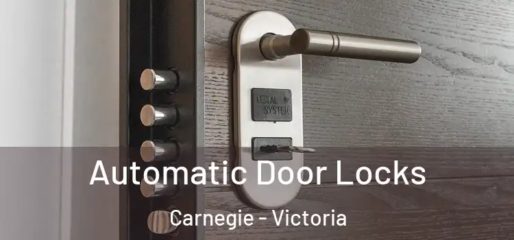 Automatic Door Locks Carnegie - Victoria