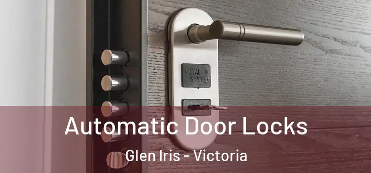 Automatic Door Locks Glen Iris - Victoria