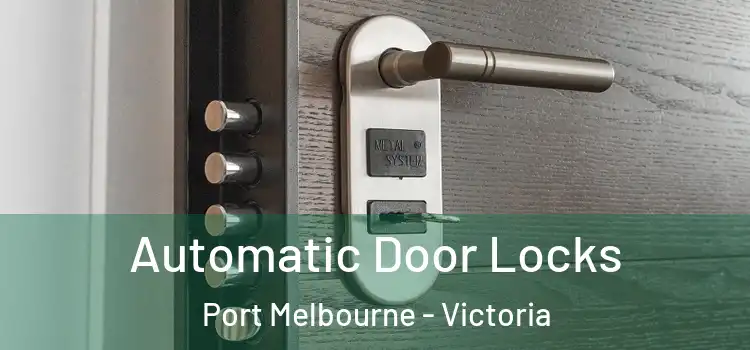 Automatic Door Locks Port Melbourne - Victoria