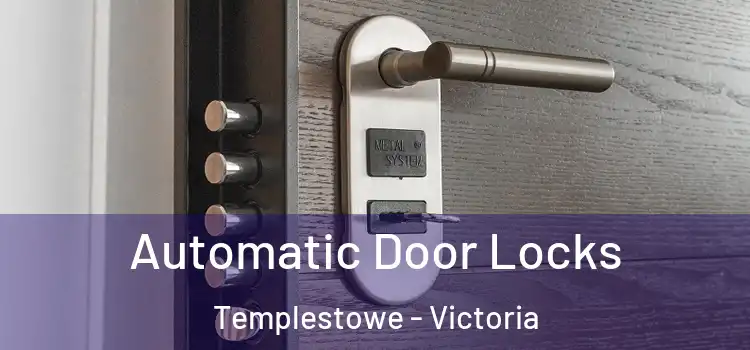 Automatic Door Locks Templestowe - Victoria