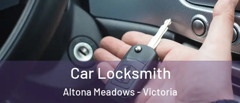 Car Locksmith Altona Meadows - Victoria