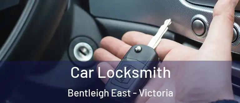 Car Locksmith Bentleigh East - Victoria