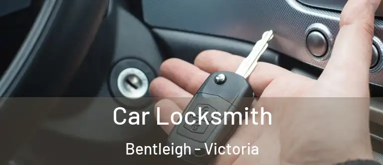 Car Locksmith Bentleigh - Victoria