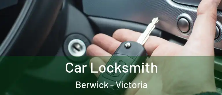 Car Locksmith Berwick - Victoria