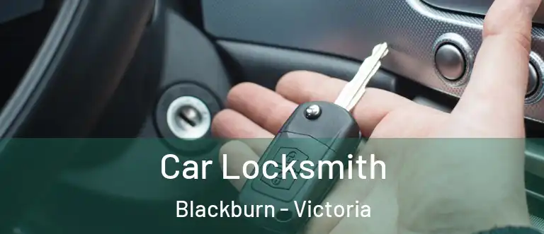 Car Locksmith Blackburn - Victoria