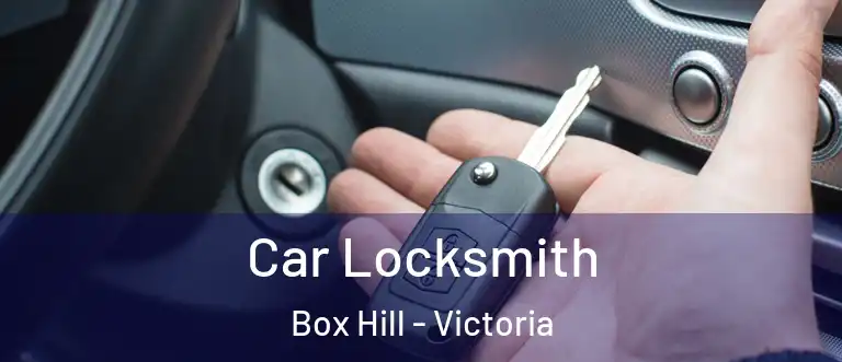 Car Locksmith Box Hill - Victoria