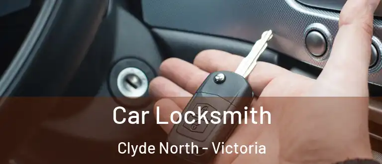 Car Locksmith Clyde North - Victoria