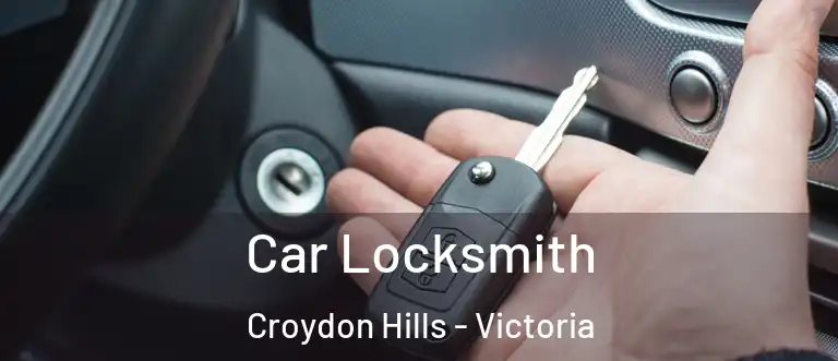 Car Locksmith Croydon Hills - Victoria