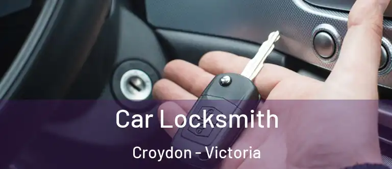 Car Locksmith Croydon - Victoria