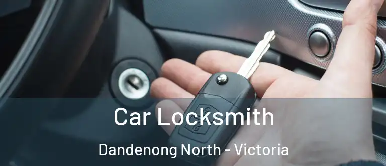 Car Locksmith Dandenong North - Victoria