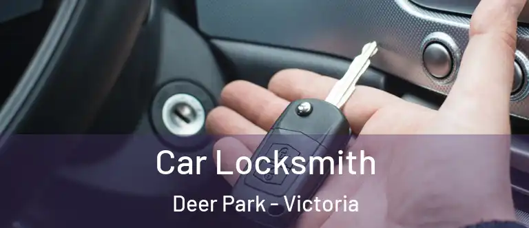 Car Locksmith Deer Park - Victoria