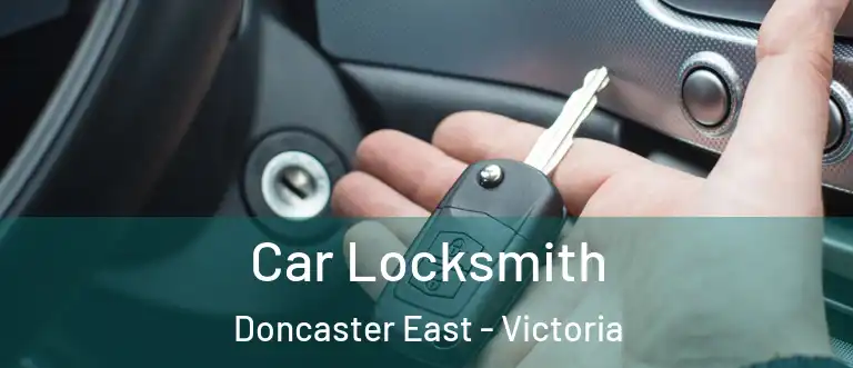 Car Locksmith Doncaster East - Victoria