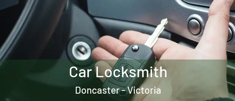 Car Locksmith Doncaster - Victoria