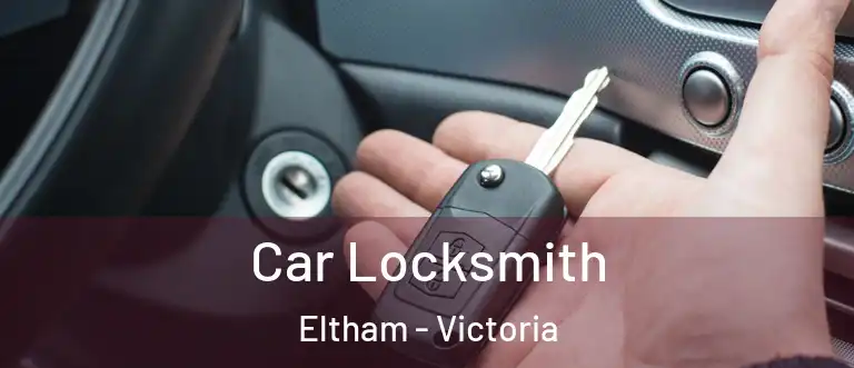 Car Locksmith Eltham - Victoria