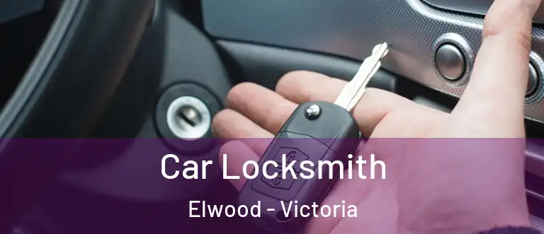 Car Locksmith Elwood - Victoria