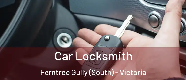 Car Locksmith Ferntree Gully (South) - Victoria