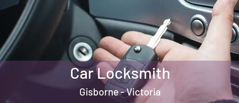 Car Locksmith Gisborne - Victoria